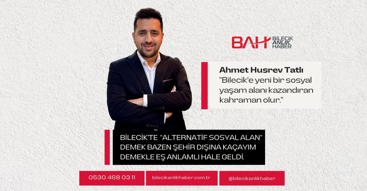 BİLECİK’E YENİ BİR SOSYAL YAŞAM ALANI KAZANDIRAN KAHRAMAN OLUR